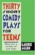 Thirty Short Comedy Plays for Teens: Plays for a Variety of Cast Sizes