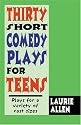 Thirty Short Comedy Plays for Teens: Plays for a Variety of Cast Sizes