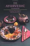 The Ayurvedic Cookbook: A Personalized Guide to Good Nutrition and Health