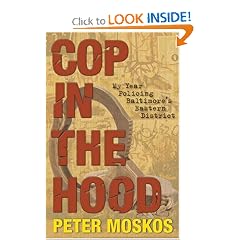 Cop in the Hood: My Year Policing Baltimore's Eastern District