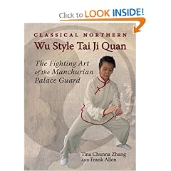 Classical Northern Wu Style Tai Ji Quan: The Fighting Art of the Manchurian Palace Guard