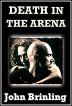 Death In The Arena (The Screenplay Series: Book One)
