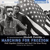 Marching for Freedom: Walk Together, Children, and Don't You Grow Weary | [Elizabeth Partridge]