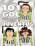 101 gol che hanno fatto grande la Juventus