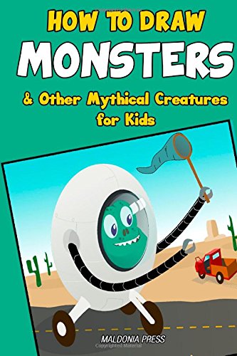 How to Draw Monsters & Other Mythical Creatures for Kids: Easy Step By Step Drawing Guide
