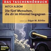 Die fünf Menschen, die dir im Himmel begegnen (Mitch Albom) Die fünf Menschen, die dir im Himmel begegnen (Mitch Albom)