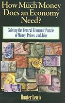 How Much Money Does an Economy Need?: Solving the Central Economic Puzzle of Money,Prices, and Jobs