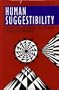 Human Suggestibility: Advances in Theory, Research, and Application
