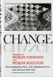 Change: Principles of Problem Formation and Problem Resolution