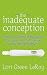 The Inadequate Conception: From Barry White to Blastocytes: What your mom didn't tell you about getting pregnant