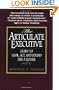 The Articulate Executive: Learn to Look, Act, and Sound Like a Leader