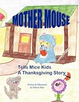 Mother Mouse Tells Mice Kids a Thanksgiving Story Mother Mouse Tells Mice Kids a Thanksgiving Story