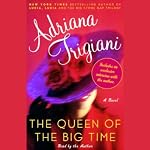 The Queen of the Big Time | Adriana Trigiani