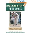 Dave Stockton's Putt to Win: Secrets For Mastering the Other Game of Golf by Dave Stockton and Al Barkow