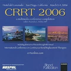 CRRT 2006, 1 CD-ROM A Multimedia Conference Compilation. Including Abstracts of the 1st to 11th International Conferences on Continuous Renal Replacement Therapies, San Diego, Calif., 1995-2006
