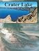 Crater Lake , Gem of the Cascades : The Geological Story of Crater Lake National Park , Oregon