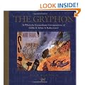 The Gryphon: In Which the Extraordinary Correspondence of Griffin & Sabine is Rediscovered