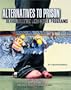 Alternatives to Prison: Rehabilitation and Other Programs (Incarceration Issues: Punishment, Reform, and Rehabilitation)