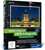 Digitale Fotopraxis HDR-Fotografie: Das umfassende Handbuch (Galileo Design)
