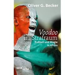 Voodoo im Strafraum: Fu�ball und Magie in Afrika