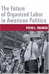 The Future of Organized Labor in American Politics