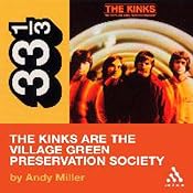 The Kinks' The Kinks Are the Village Green Preservation Society (33 1/3 Series) | [Andy Miller]