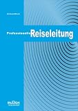Professionelle Reiseleitung: Sachbuch