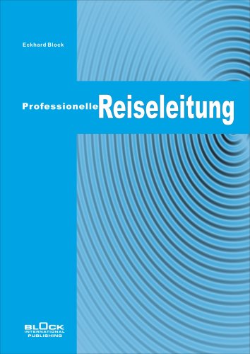 Professionelle Reiseleitung: Sachbuch Professionelle Reiseleitung: Sachbuch