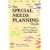 The Special Needs Planning Guide: How to Prepare for Every Stage in Your Child's Life