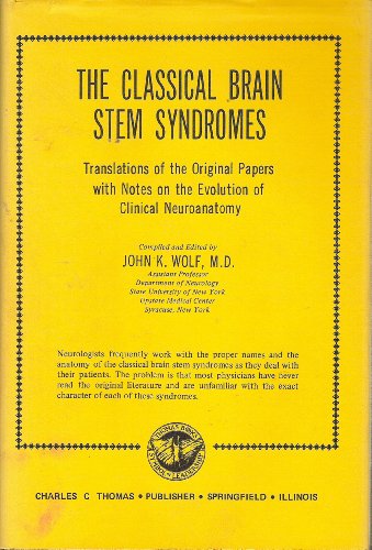 The Classical Brain Stem Syndromes: Translations of the Original Papers with Notes on the Evolution of.Clinical Neuroanatomy