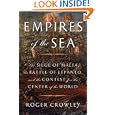 Empires of the Sea: The Siege of Malta, the Battle of Lepanto, and the Contest for the Center of the World