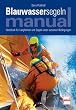 Blauwassersegeln Manual: Handbuch f�r Langfahrten und Segeln unter extremen Bedingungen