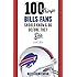 100 Things Bills Fans Should Know & Do Before They Die (100 Things...Fans Should Know)