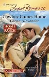 Cowboy Comes Home (Harlequin Larger Print Superromance)