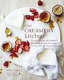 The creamery kitchen : discover the age-old tradition of making fresh butters, yogurts, creams and soft cheeses at home