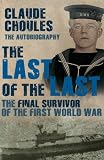 The Last of the Last: The Final Survivor of the First World War