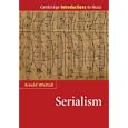 The Cambridge Introduction to Serialism (Cambridge Introductions to Music)