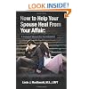 How to Help Your Spouse Heal From Your Affair: A Compact Manual for the Unfaithful