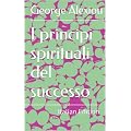 I principi spirituali del successo (Italian Edition)