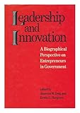 Leadership and innovation : a biographical perspective on entrepreneurs in government