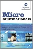  Micro Multinational: A guide for international finance for small business 