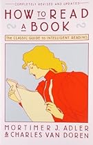 HOW TO READ A BOOK: The Classic Guide to Intelligent Reading HOW TO READ A BOOK: The Classic Guide to Intelligent Reading