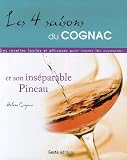 Revue Geste Editions  / Les 4 saisons du Cognac et son inséparable Pineau : Des recettes faciles et efficaces pour toutes les occasions
