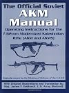 The Official Soviet AKM Manual: Operating Instructions for the 7.62mm Modernized Kalashnikov Rifle (AKM and AKMS)