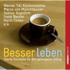 Besser leben: Starke Konzepte f�r den gelungenen Alltag