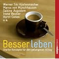 Besser leben: Starke Konzepte f�r den gelungenen Alltag