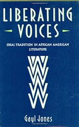 Liberating Voices: Oral Tradition in African American Literature