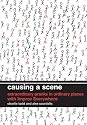Causing a Scene: Extraordinary Pranks in Ordinary Places with Improv Everywhere