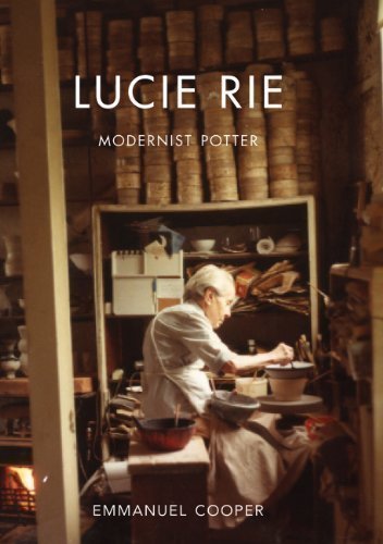 Lucie Rie: Modernist Potter (Paul Mellon Centre for Studies in British Art) by Cooper, Emmanuel [18 May 2012]