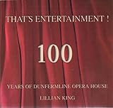 That's entertainment! : a hundred years of Dunfermline Opera House